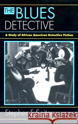 The Blues Detective: A Study of African American Detective Fiction Soitos, Stephen 9780870239960 University of Massachusetts Press