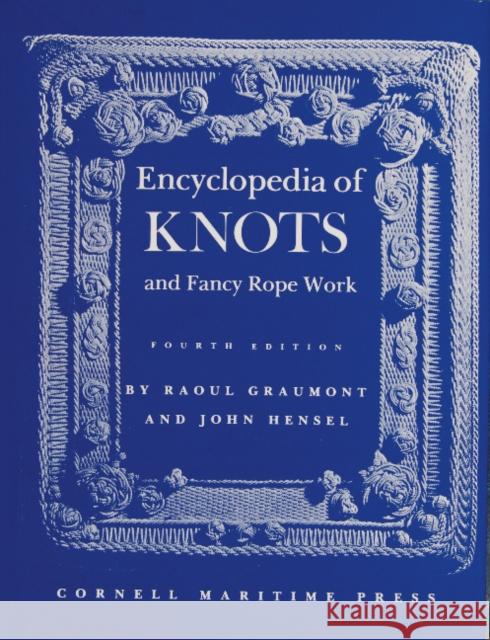 Encyclopedia of Knots and Fancy Rope Work Graumont, Raoul 9780870330216 Cornell Maritime Press