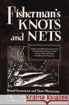 Fisherman's Knots and Nets Raoul Graumont Elmer Wenstrom 9780870330247 Cornell Maritime Press