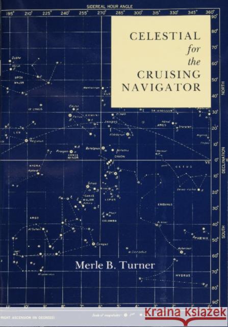 Celestial for the Cruising Navigator Merle B. Turner 9780870333415 Cornell Maritime Press