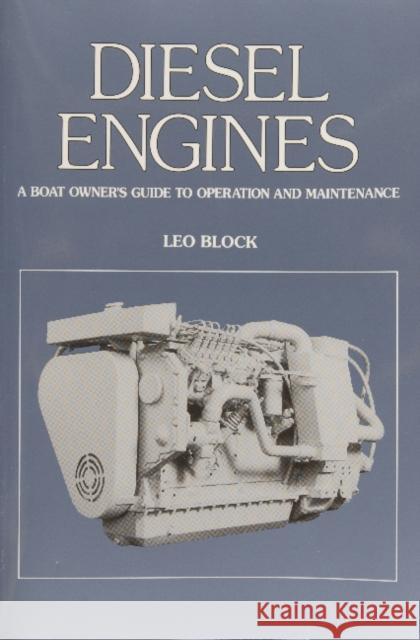Diesel Engines: An Owner's Guide to Operation and Maintenance Block, Leo 9780870334184 Cornell Maritime Press