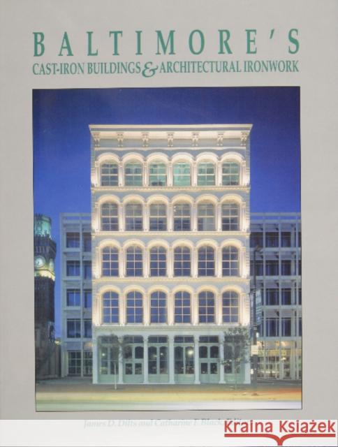 Baltimore's Cast-Iron Buildings & Architectural Ironwork Dilts, James D. 9780870334276