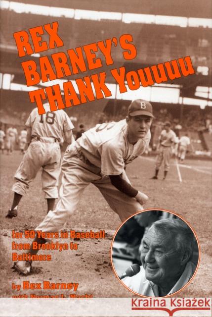 Rex Barney's Thank Youuuu: For Fifty Years in Baseball from Brooklyn to Baltimore Barney, Rex 9780870334436 Tidewater Publishers