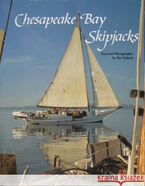 Chesapeake Bay Skipjacks Pat Vojtech 9780870334511 Tidewater Publishers