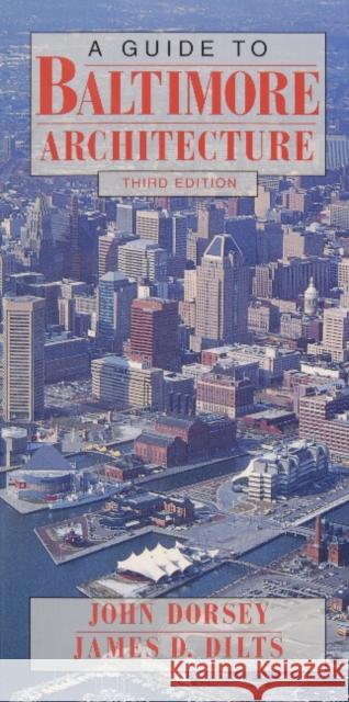 Guide to Baltimore Architecture John Dorsey James D. Dilts 9780870334771