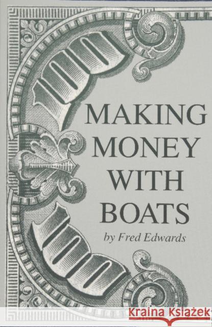 Making Money with Boats Fred Edwards 9780870334825 Cornell Maritime Press