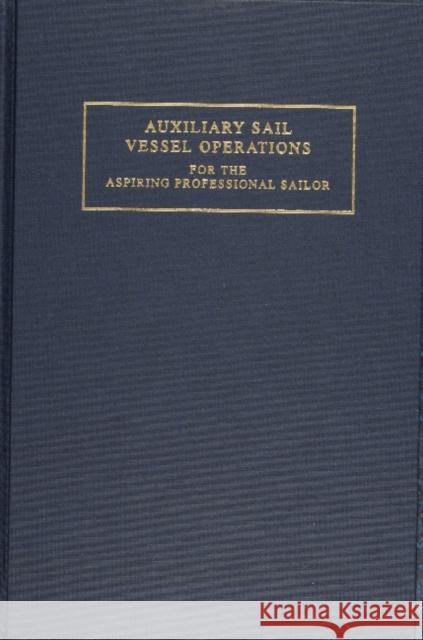 Auxiliary Sail Vessel Operations for the Aspiring Professional Sailor G. Anderson Chase 9780870334931 Cornell Maritime Press