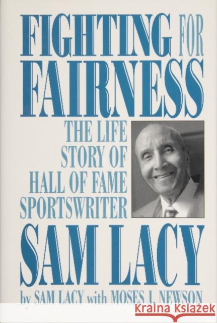 Fighting for Fairness: The Life Story of Hall of Fame Sportswriter Sam Lacy Sam Lacy Moses Newson Sam Lacy 9780870335129 Cornell Maritime Press