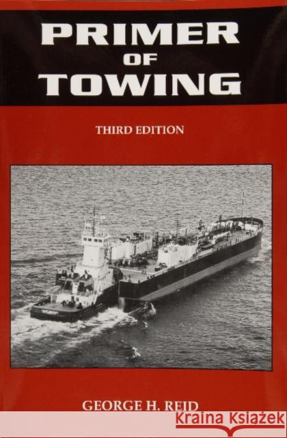 Primer of Towing George H. Reid 9780870335631 Cornell Maritime Press