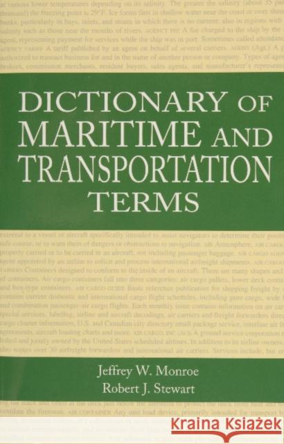 Dictionary of Maritime and Transportation Terms Jeffrey W. Monroe Robert J. Stewart 9780870335693