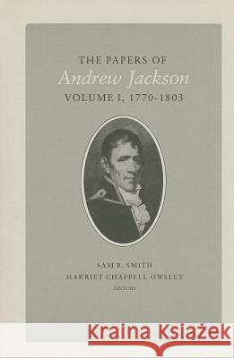 Papers a Jackson Vol 1: 1770-1803 Volume 1 Jackson, Andrew 9780870492198