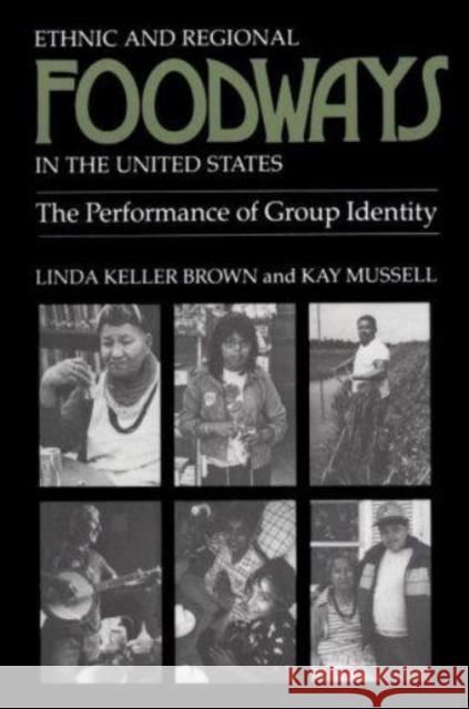 Ethnic Regional Foodways United States: Performance of Group Identity Brown, Linda Keller 9780870494192 University of Tennessee Press