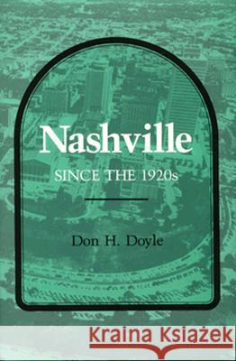 Nashville Since 1920S Don H. Doyle 9780870494703 The University of Tennessee Press