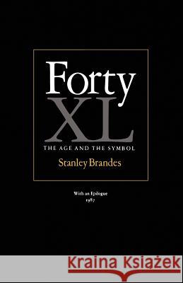 Forty: The Age and Symbol Stanley Brandes 9780870495168 University of Tennessee Press