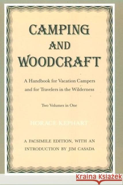 Camping and Woodcraft: Handbook Vacation Campers Travelers Wilderness Horace Kephart James A. Casada 9780870495564 University of Tennessee Press