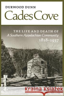 Cades Cove: The Life and Death of a Southern Appalachian Community Dunn, Durwood 9780870495595