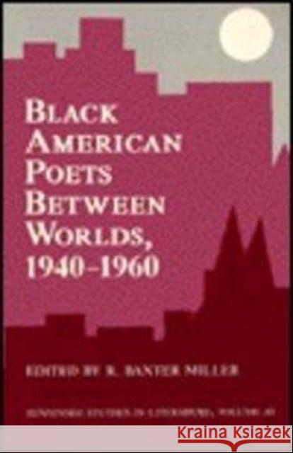 Black American Poets Between Worlds: Tennessee Studies in Literature, Volume 30 Volume 30 Miller, R. Baxter 9780870495908
