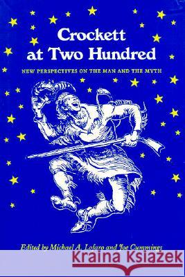 Crockett at Two Hundred: New Perspectives Man Myth Michael Lafaro Michael A. Lofaro Joe Cummings 9780870495922