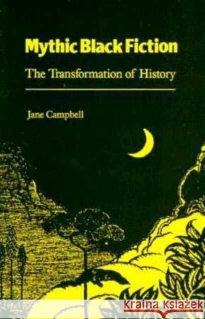 Mythic Black Fiction: Transformation of History Campbell, Jane 9780870495939