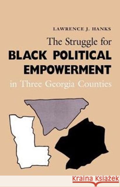 The Struggle for Black Political Empowerment in Three Georgia Counties Hanks, Lawrence J. 9780870496448 University of Tennessee Press