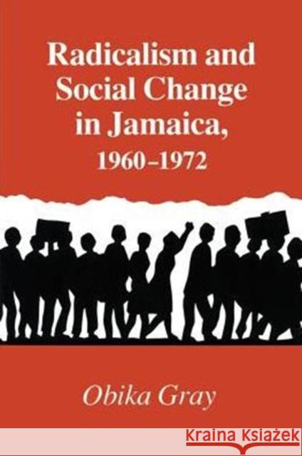 Radicalism and Social Change in Jamaica, 1960-1972 Obika Gray 9780870496615 University of Tennessee Press