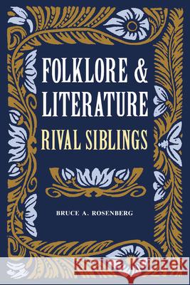 Folklore and Literature: Rival Siblings Rosenberg, Bruce 9780870496813