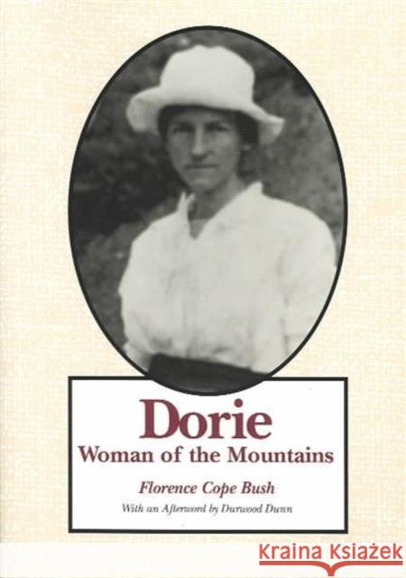 Dorie: Woman of the Mountains Bush, Florence Cope 9780870497261 University of Tennessee Press