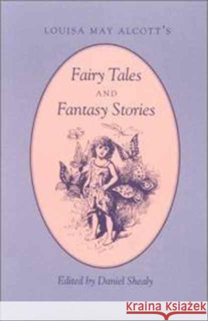 Louisa May Alcott's: Fairy Tales Fantasy Stories Shealy, Daniel 9780870497582 University of Tennessee Press