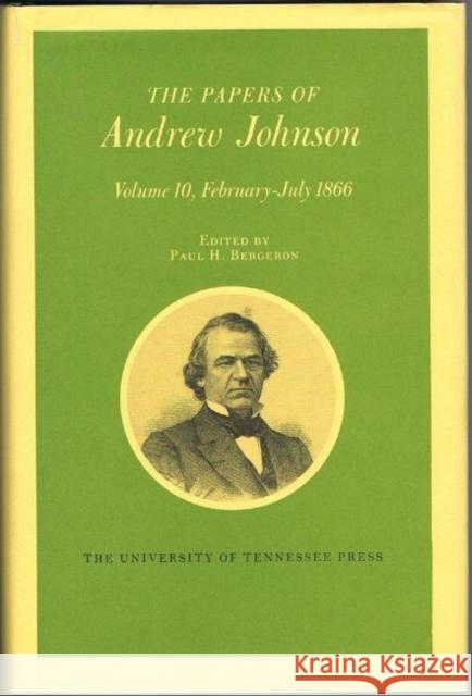 Papers a Johnson Vol 10: Andrew Johnson Volume 10 Johnson, Andrew 9780870497643
