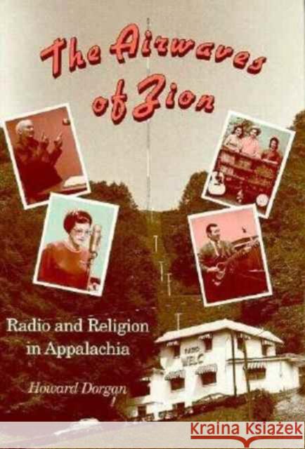 Airwaves of Zion: Radio Relegion in Appalachia Dorgan, Howard 9780870497971 University of Tennessee Press