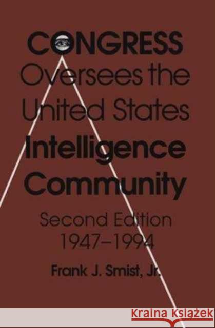 Congress Oversees Us Intelligence 2/E: Community 1947-1993 Smist 9780870498411 University of Tennessee Press