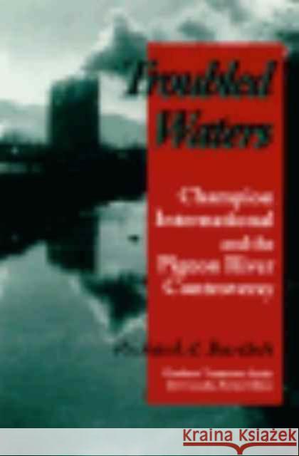 Troubled Waters: Champion International Pigeon River Controversy Bartlett, Richard A. 9780870498886