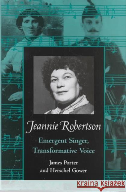 Jeannie Robertson: Emergent Singer Transformative Voice Porter, James 9780870499043