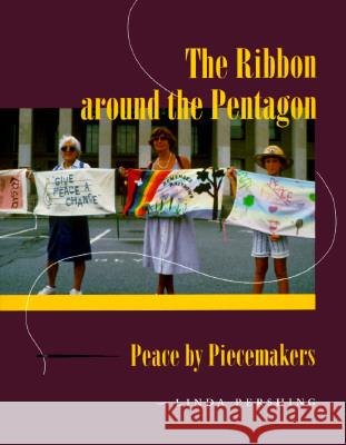 Ribbon Around Pentagon: Peace by Piecemakers Linda Pershing 9780870499234