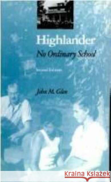 Highlander: No Ordinary School Second Edition Glen, John M. 9780870499289 University of Tennessee Press