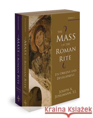 The Mass of the Roman Rite Jungmann S. J., Joseph A. 9780870612749 Christian Classics