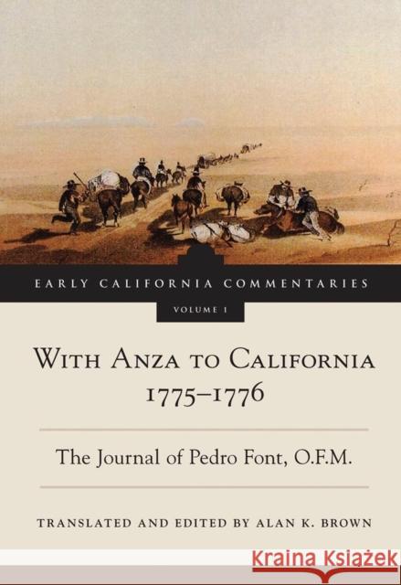 With Anza to California, 1775-1776: The Journal of Pedro Font, O.F.M. Volume 1 Font, Pedro 9780870623752 Arthur H. Clark Company