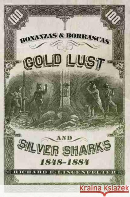 Bonanzas & Borrascas: Gold Lust & Silver Sharks, 1848-1884 Richard E. Lingenfelter 9780870624056 Arthur H. Clark Company