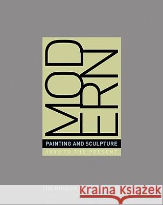 Modern Painting and Sculpture: 1880 to the Present at the Museum of Modern Art John Elderfield 9780870705762