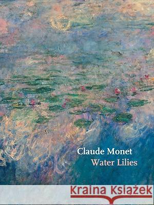 Claude Monet: Water Lilies Claude Monet 9780870707742 Museum of Modern Art