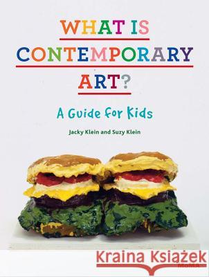 What Is Contemporary Art? a Guide for Kids Jacky Klein Suzy Klein 9780870708091 Museum of Modern Art