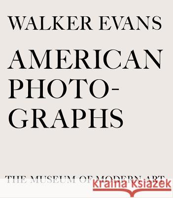 Walker Evans: American Photographs Lincoln Kirstein Walker Evans Sarah Meister 9780870708350