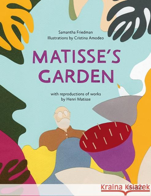 Matisse’s Garden Samantha Friedman 9780870709104