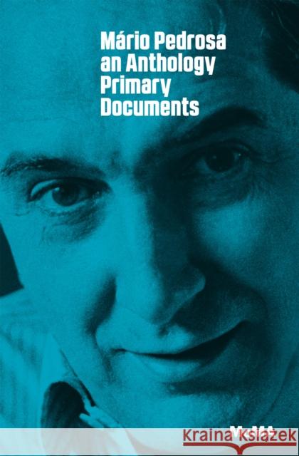Mário Pedrosa: Primary Documents Ferreira, Gloria 9780870709111 Duke University Press