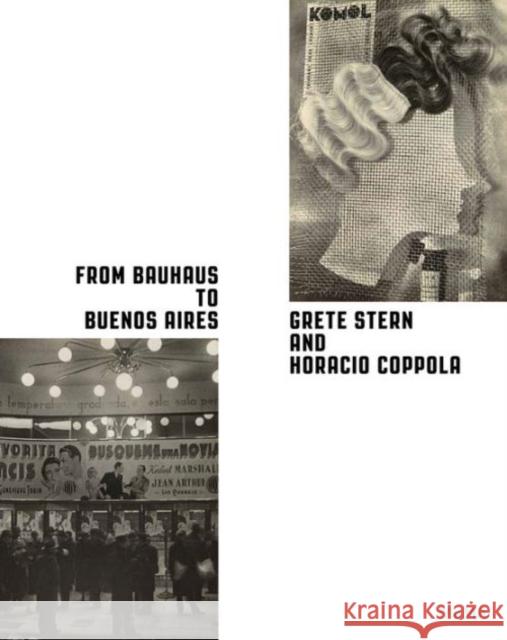 From Bauhaus to Buenos Aires: Grete Stern & Horacio Coppola Stern, Grete 9780870709616 Museum of Modern Art