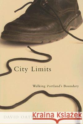 City Limits: Walking Portland's Boundary David Oates William Ashworth David Bragdon 9780870710957 Oregon State University Press