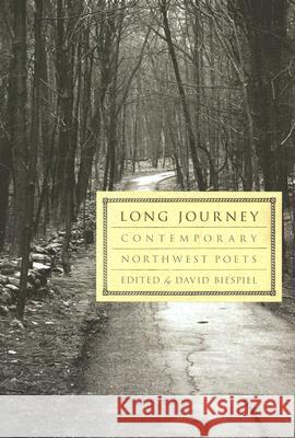 Long Journey: Contemporary Northwest Poets David Biespiel 9780870710988