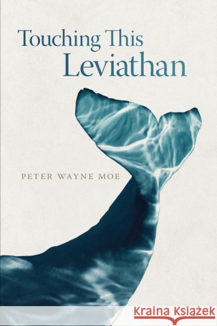 Touching This Leviathan Peter Wayne Moe 9780870713071 Oregon State University Press