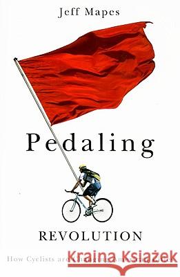 Pedaling Revolution: How Cyclists Are Changing American Cities Mapes, Jeff 9780870714191 Oregon State University Press