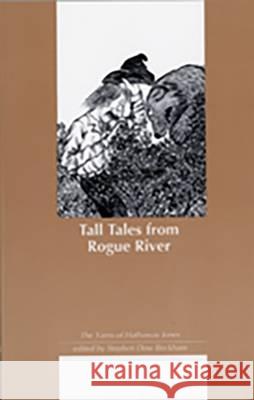 Tall Tales from Rogue River Stephen Dow Beckham Stephen Dow Beckham Hathaway Jones 9780870715129 Oregon State University Press